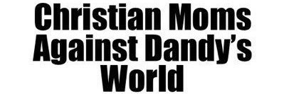 Christian Moms Against Dandy’s World's banner