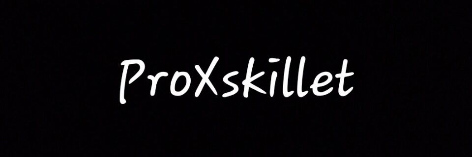 ProXskillet's banner