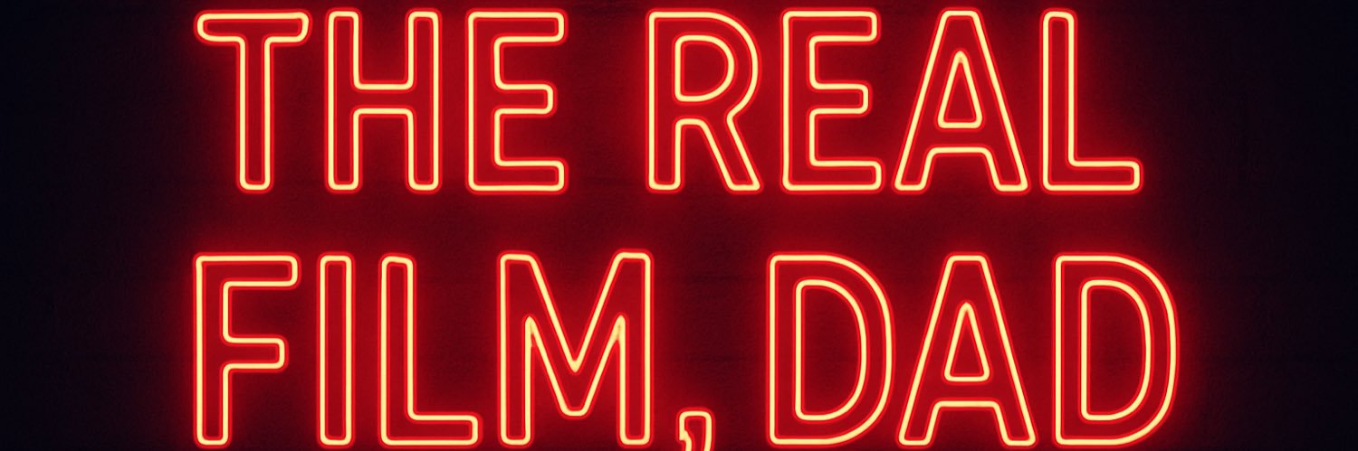 🎬 THE REAL FILM DAD 🎬's banner