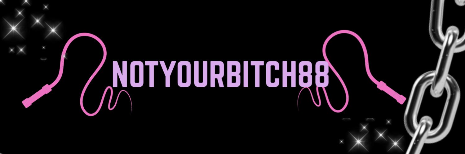 Notyourbitch88's banner