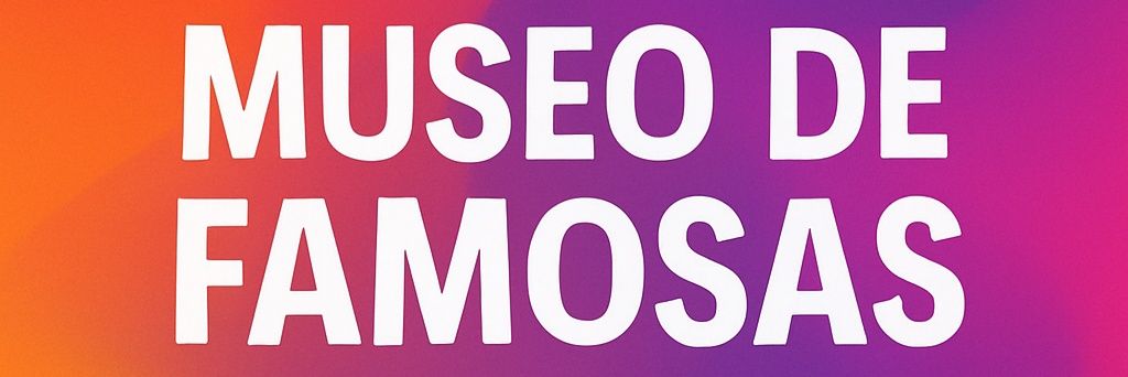 Museo de famosas ✨'s banner