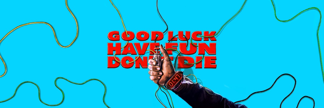 Good Luck, Have Fun, Don't Die's banner