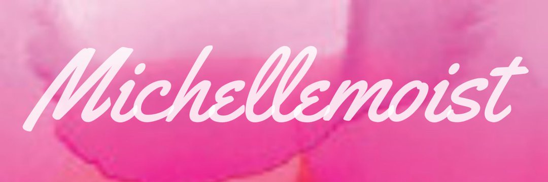 itsmichellemoist's banner