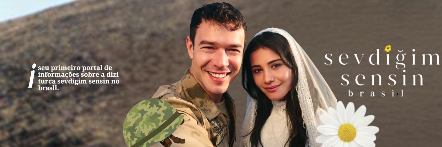 Sevdiğim Sensin Brasil 🌼's banner