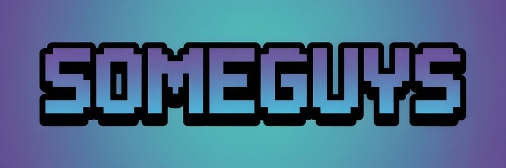 SomeGuys's banner
