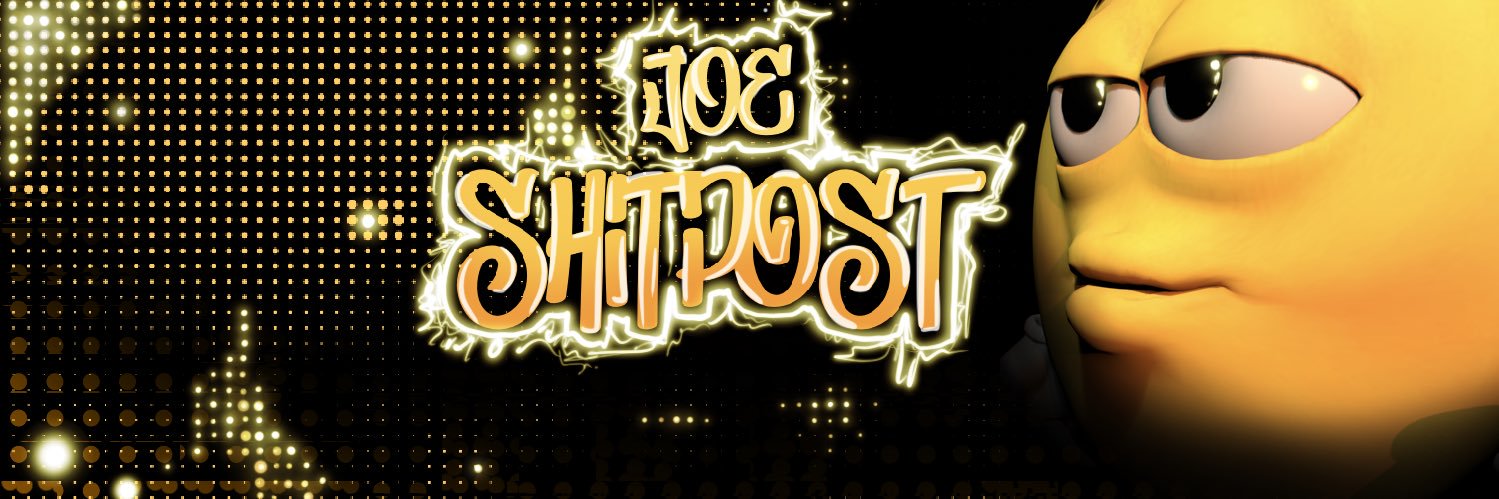 Joe Shitpost 🟡's banner