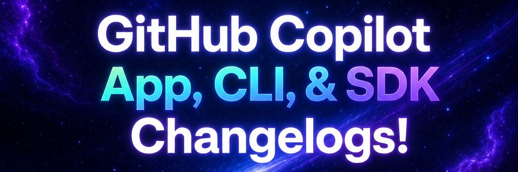 GitHub Copilot App, CLI, & SDK Log's banner