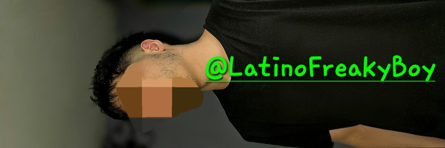 Freaky Latino Boy😏's banner