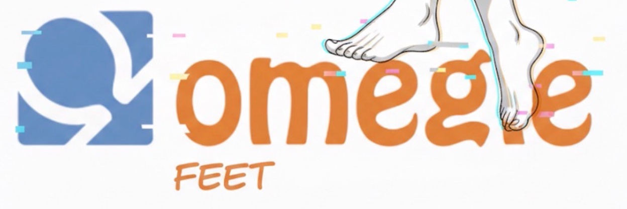 OMEGLE Feet is back's banner
