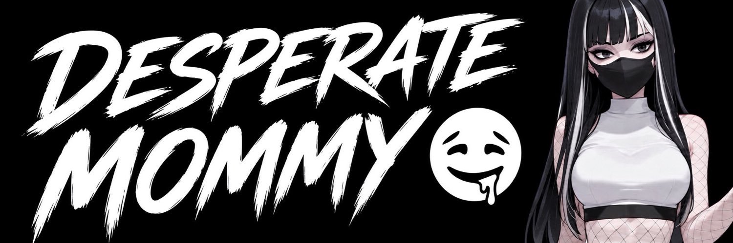 😵‍💫DESPERATE🤤GOONMOMMY🥵's banner