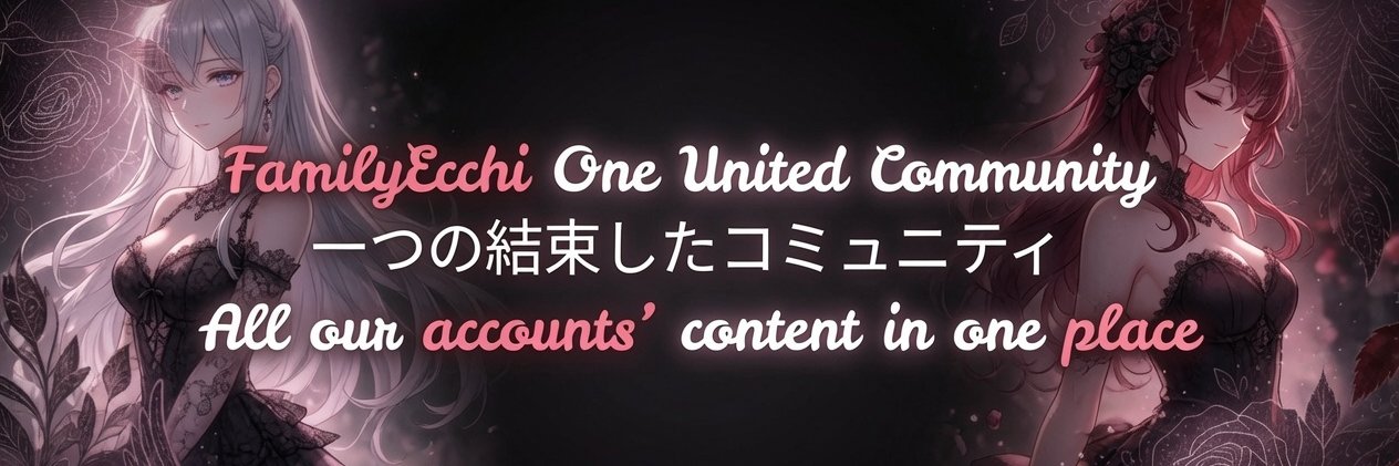 FamilyEcchi🔞 (Commissions/Promotions open💕)'s banner