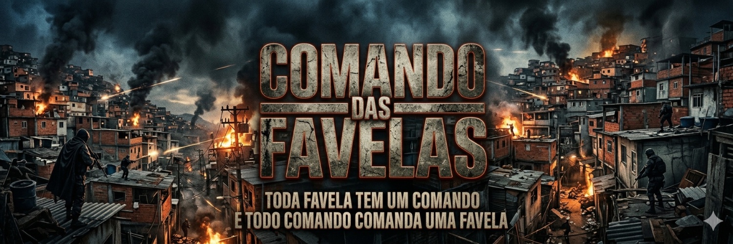 COMANDO DAS FAVELAS 🇧🇷🇵🇹🇪🇸🇲🇽's banner