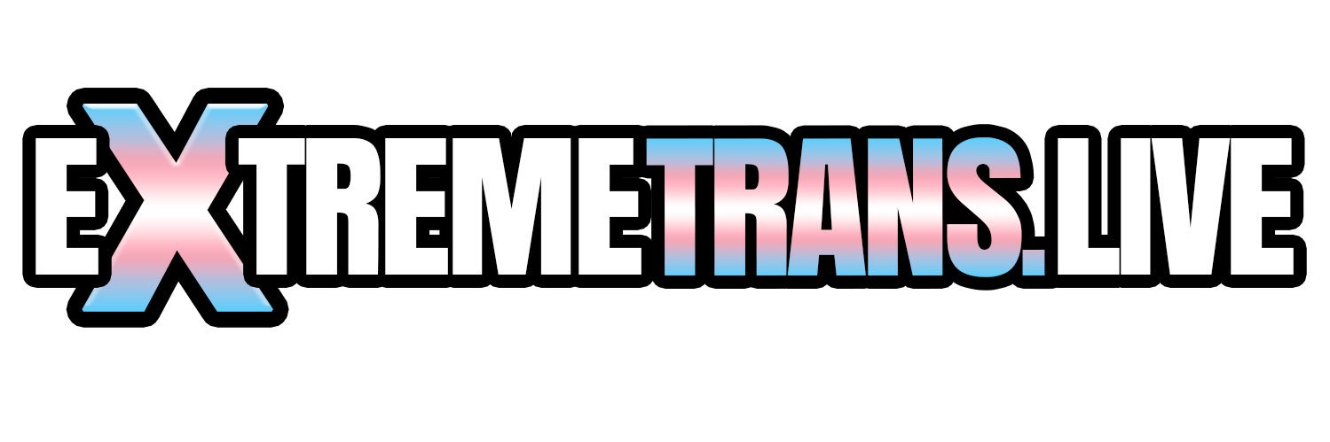 EXTREMETRANS.LIVE 🏳️‍⚧️'s banner