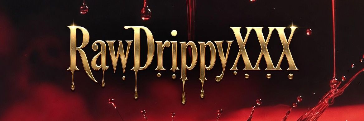 RawDrippyXXX's banner