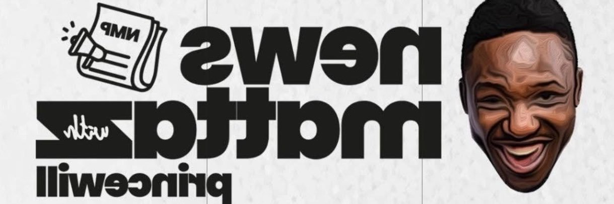 NewsMattazz with Princewill Media's banner