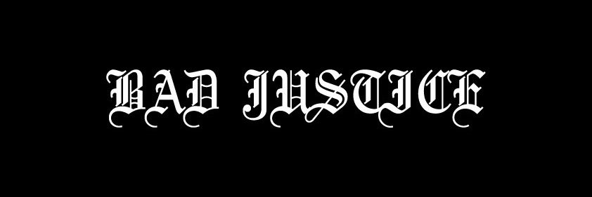 BAD JUSTICE's banner