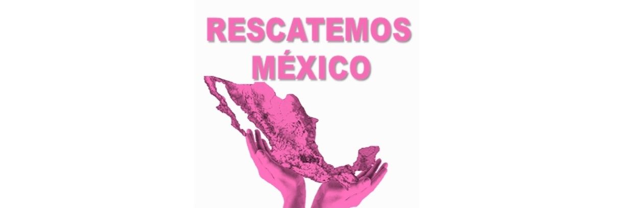 Rescatemos México's banner