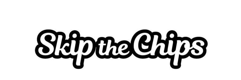 Skip the Chips's banner