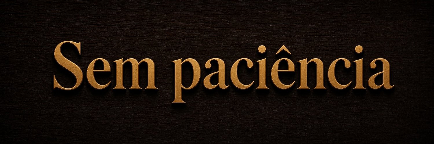 Sem Paciência's banner