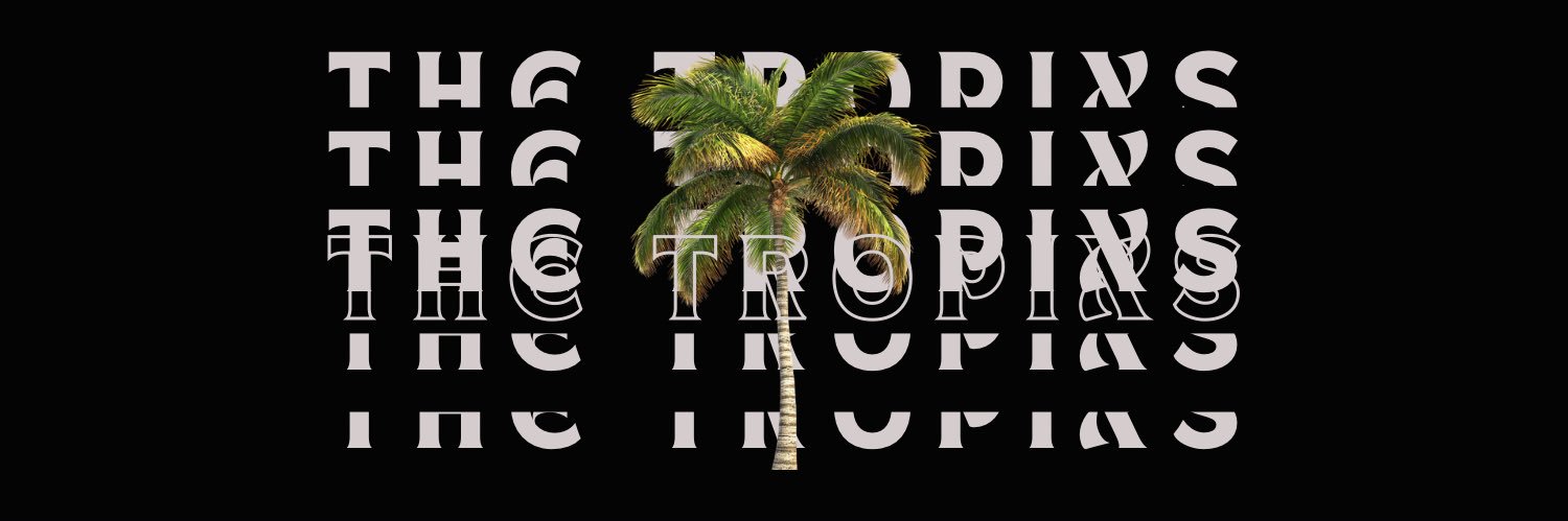 The Tropixs's banner