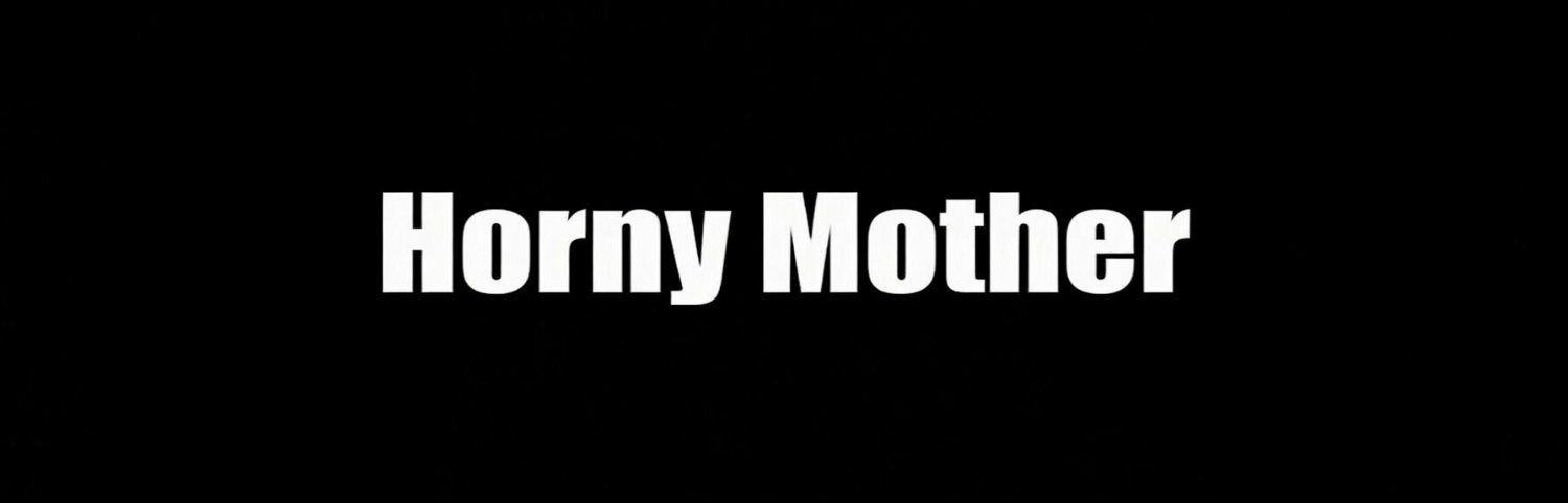 Horny Mother 🥰's banner