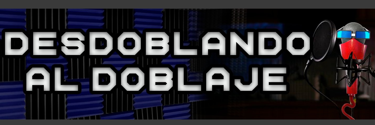 Desdoblando Al Doblaje🎤's banner