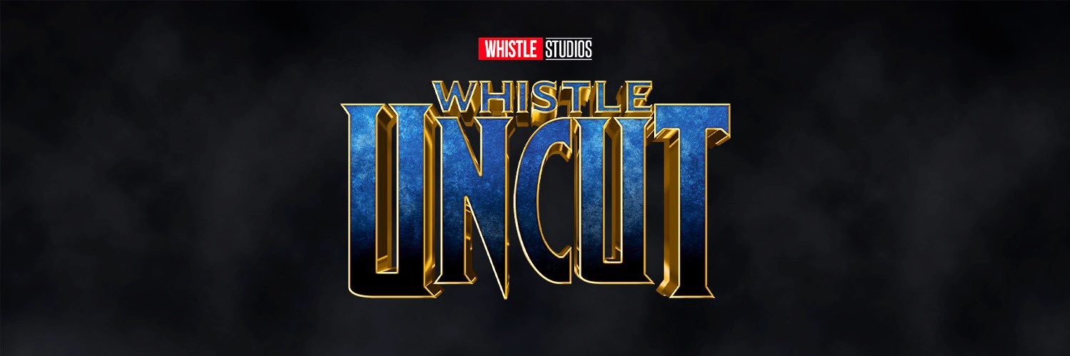 WHISTLE UNCUT's banner