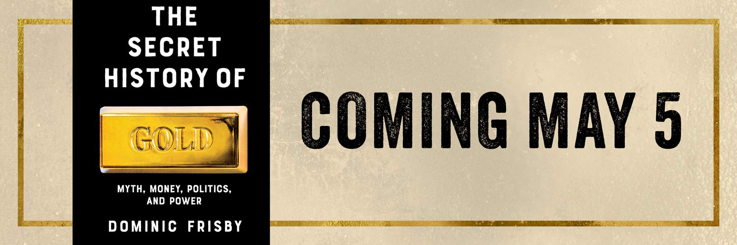The Secret History of Gold - out May 5's banner