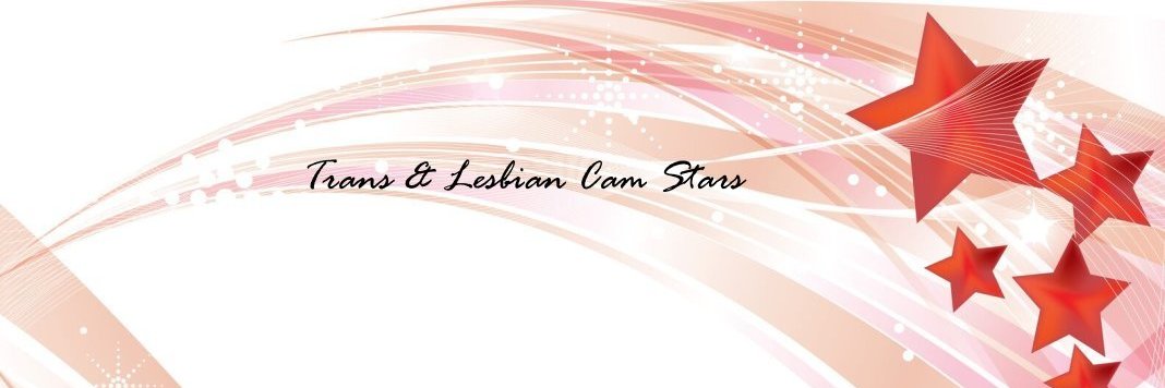 💋 ✨ Trans - Bi & Lesbian Cam Stars ✨💋's banner