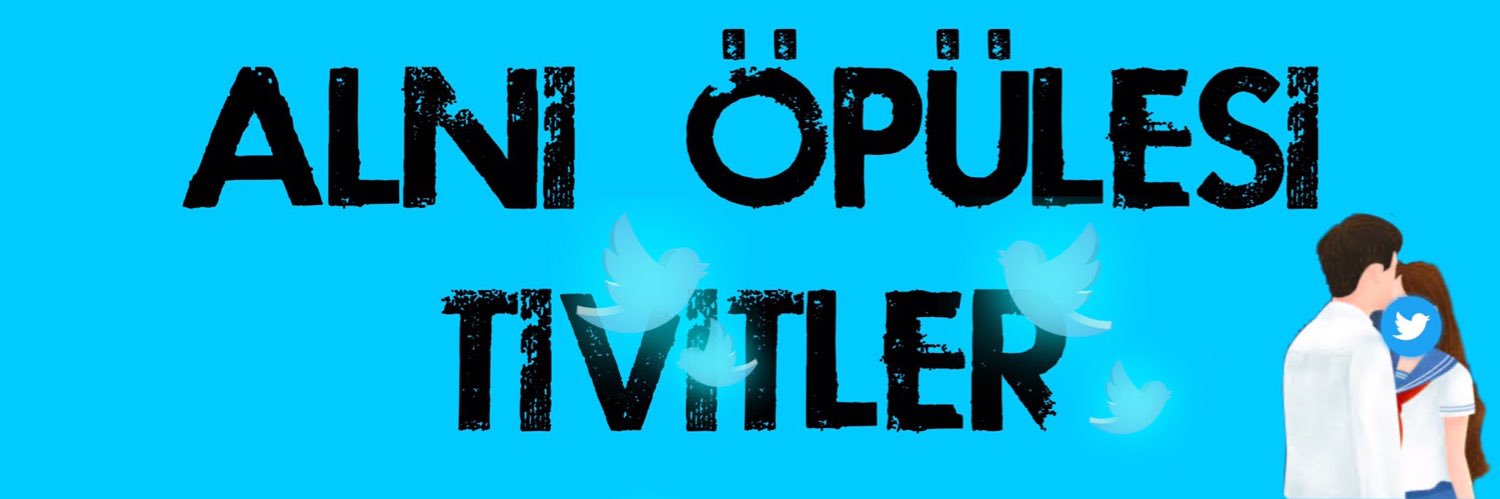 Alnı Öpülesi Tivitler's banner