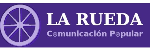 LA RUEDA, comunicación popular's banner