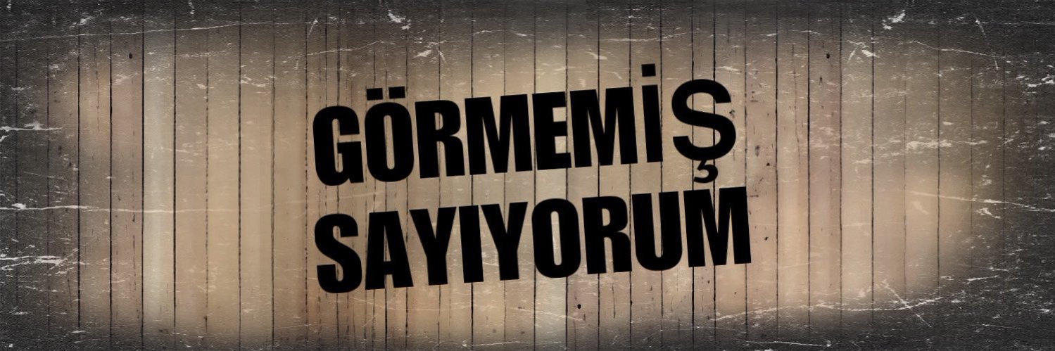 görmemiş sayıyorum's banner