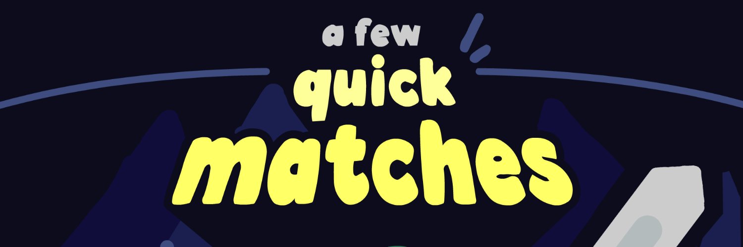 A FEW QUICK MATCHES's banner