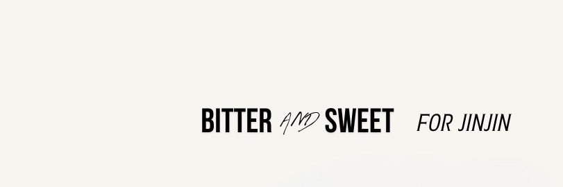 𝐁𝐢𝐭𝐭𝐞𝐫 𝐚𝐧𝐝 𝐒𝐰𝐞𝐞𝐭's banner