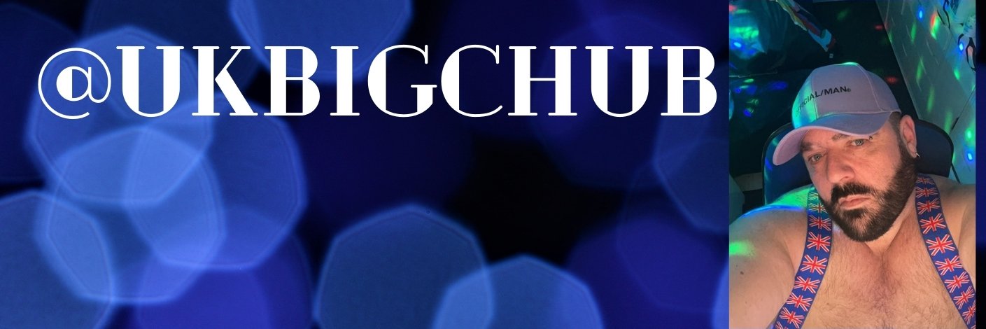 UKBIGCHUB GO BIG OR GO HOME!! 10k+ Followers's banner