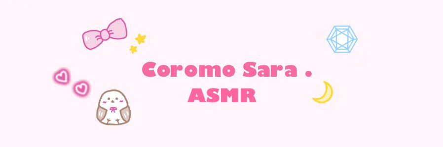 🦉Coromo Sara. ASMR's banner