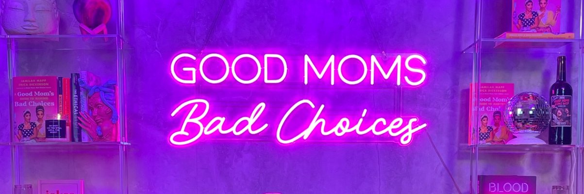 Good Moms Bad Choices's banner