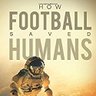 How Football Saved Humans - Great Book to Read 的头像