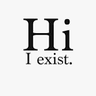 Hi I exist! profil fotoğrafı
