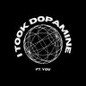 I TOOK DOPAMINE 的头像