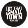 Try That In a Small Town Podcast's profile picture