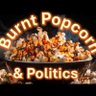 Фото профиля Burnt Popcorn & Politics