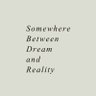 Фото профиля Somewhere Between Dream and Reality