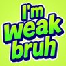 I'm Weak Bruh 😭 profil fotoğrafı