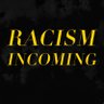 Racism Incoming profil fotoğrafı