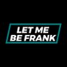Фото профиля Let Me Be Frank Podcast