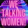 We Talking Bout Women! profil fotoğrafı