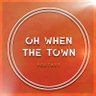 Oh When The Town Podcast's profile picture