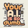 Your A.I. is so dumb...'s profile picture