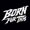 BORN FOR THIS™'s profile picture
